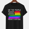 Men DJ T-Shirts | We The People Means Everyone Lgbt Ally Pride T-Shirt